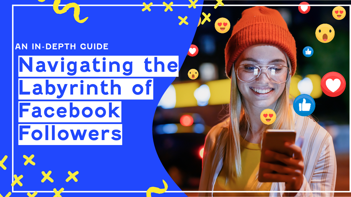 Navigating the Labyrinth of Facebook Followers: An In-depth Guide